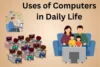 Uses of Computers in Daily Life Boost Productivity and Fun - Post Thumbnail